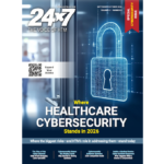 24×7’s Cybersecurity Special Issue Explores Growing Risks for Medical Devices